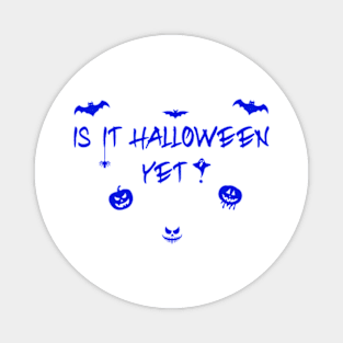 Is it halloween yet Magnet